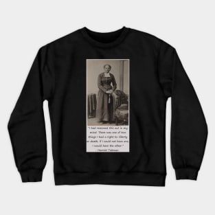 Harriet Tubman Quote Crewneck Sweatshirt